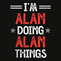 I'm Alan Doing Alan Things Funny Name Humor Nickname Tank Top Scorecard Crop Tee | Artistshot