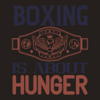 Boxing Is About Hunger Tank Top | Artistshot