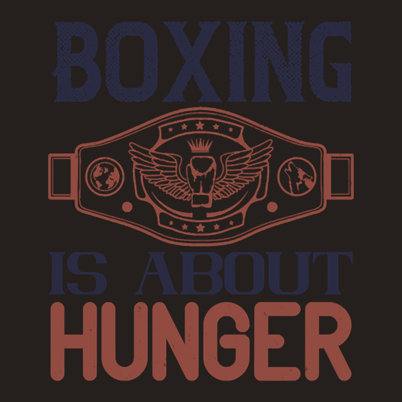 Boxing Is About Hunger Tank Top by gendercampaign78@gmail.com | Artistshot