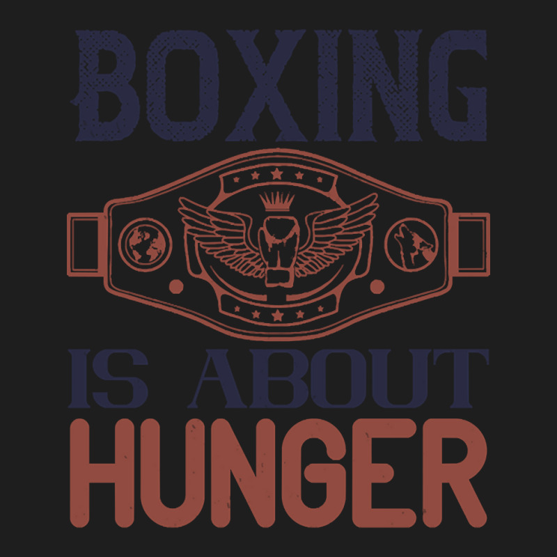 Boxing Is About Hunger Classic T-shirt by gendercampaign78@gmail.com | Artistshot