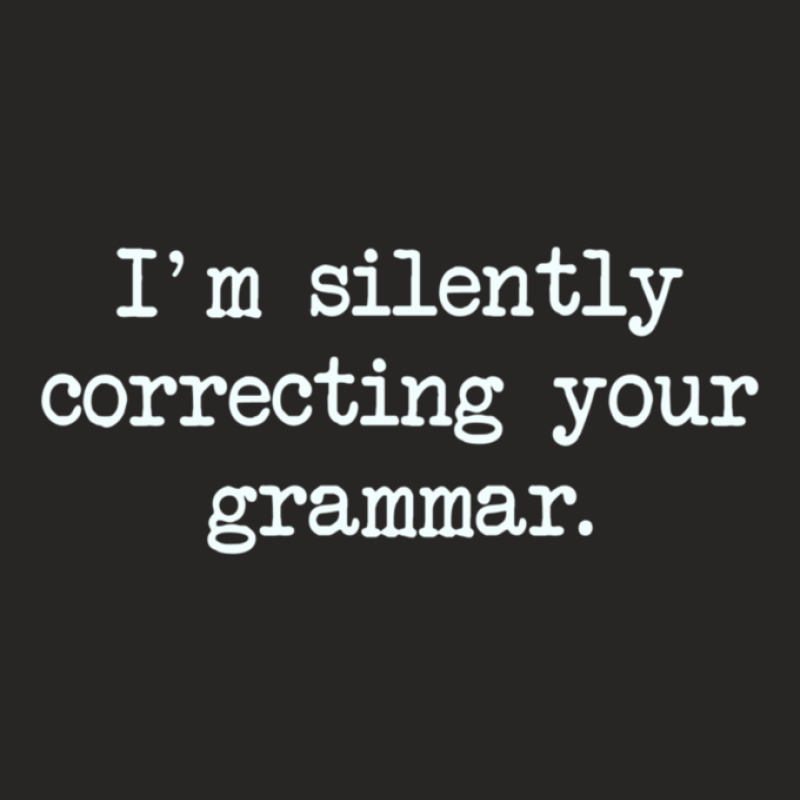 I'm Silently Correcting Your Grammar Ladies Fitted T-Shirt by AllenSCrowley | Artistshot