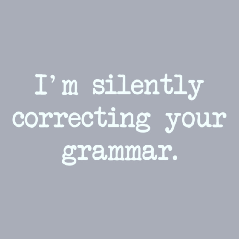 I'm Silently Correcting Your Grammar Tank Dress by AllenSCrowley | Artistshot