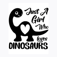 Just A Girl Who Loves Dinosaurs Poster Travel T-shirt | Artistshot