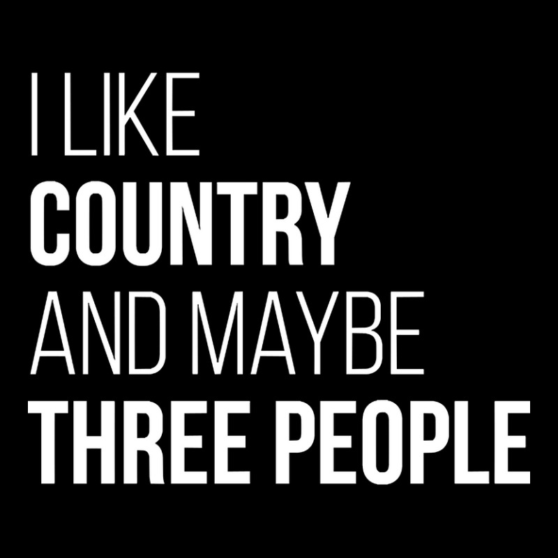 Awesome And Funny I Like Country And Maybe Three People Saying Quote G Zipper Hoodie | Artistshot