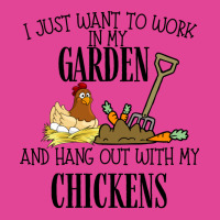 I Just Want To Work In My Garden And Hang Out With My Chickens T-shirt | Artistshot