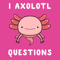 I Axolotl Questions Cute Kawaii Drawing Funny Saying T-shirt | Artistshot