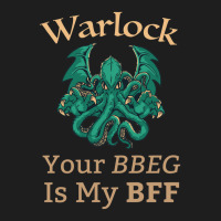 D D Warlock Class Your Bbeg Is My Bff Dungeons Dragons Friend Classic T-shirt | Artistshot