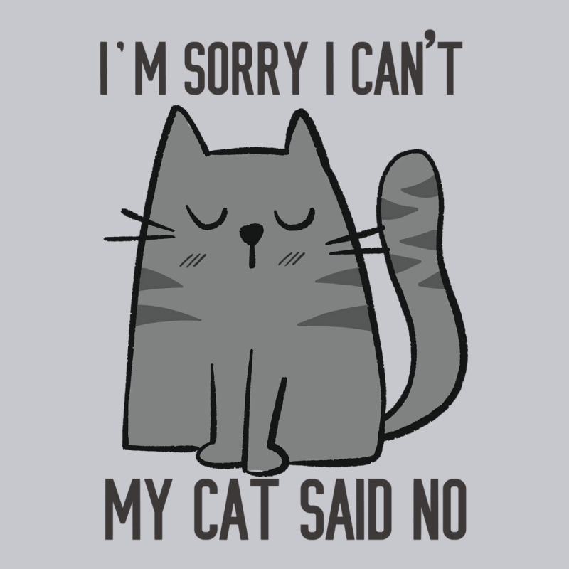 I'm Sorry I Can't My Cat Said No Unisex Jogger | Artistshot