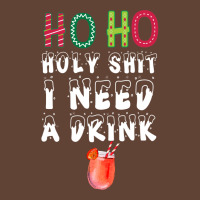 Ho Ho Holy Shit I Need A Drink Funny Christmas T-shirt | Artistshot