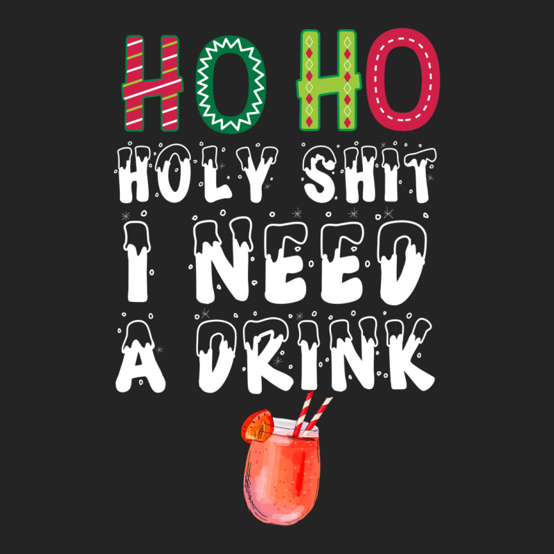 Ho Ho Holy Shit I Need A Drink Funny Christmas 3/4 Sleeve Shirt | Artistshot