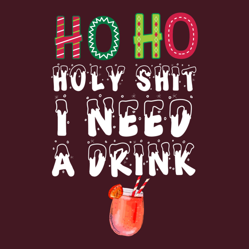 Ho Ho Holy Shit I Need A Drink Funny Christmas Unisex Hoodie | Artistshot