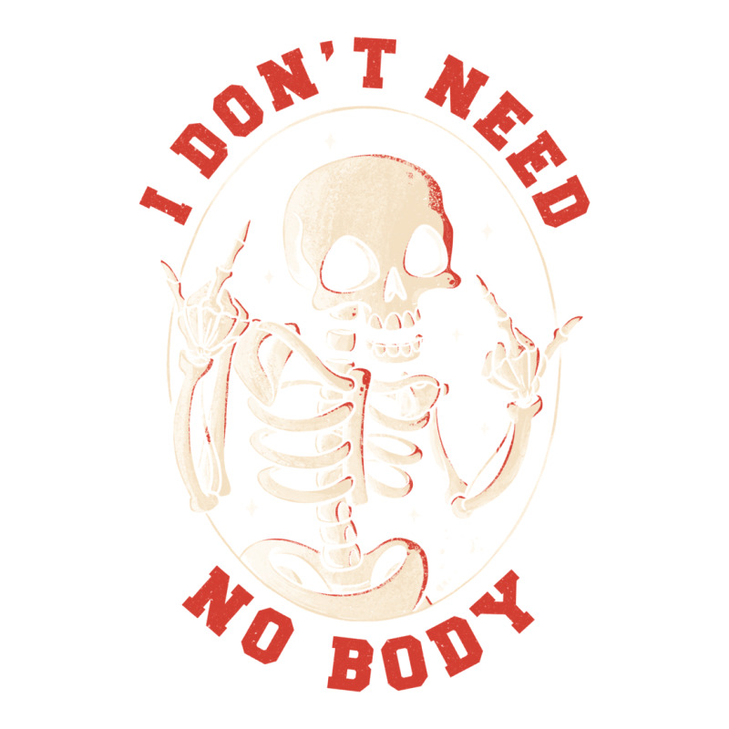 I Don’t Need No Body Funny Skull 3/4 Sleeve Shirt by fanteeseylas | Artistshot