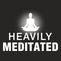 Heavily Meditated Ladies Fitted T-shirt | Artistshot