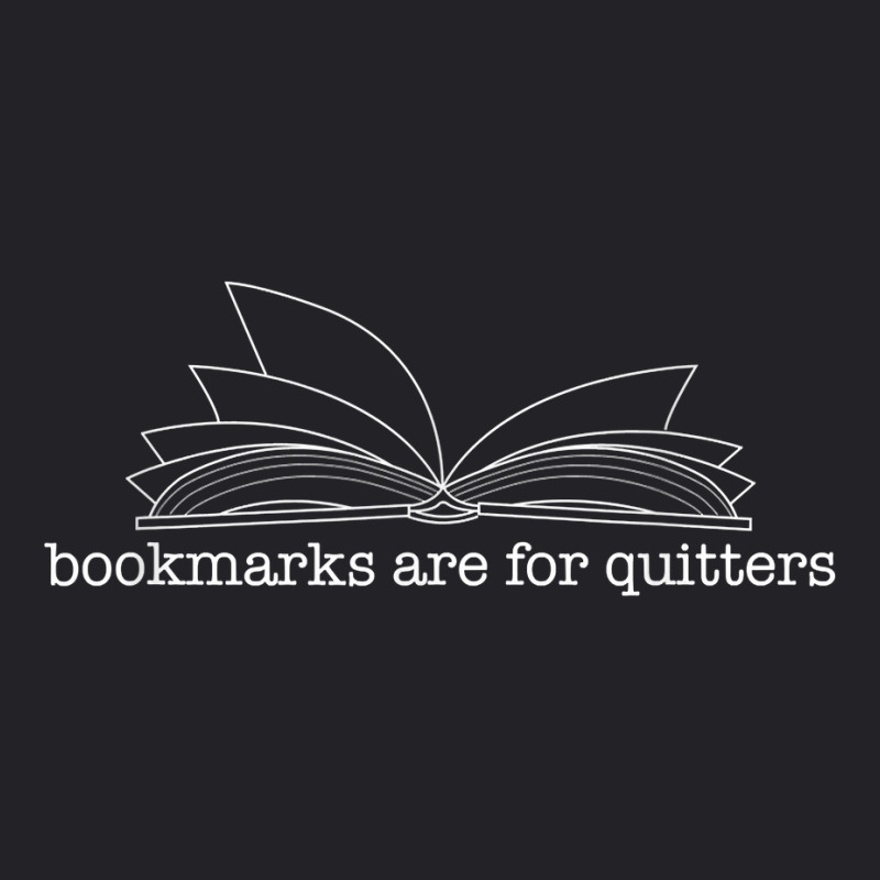 Bookmarks Are For Quitters Tee   Menwomenkids   Reader Tee T Shirt Youth Tee by saterseim | Artistshot