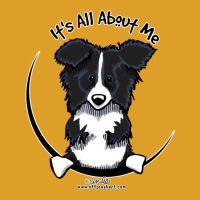 It's All About Me  Border Collie T-shirt | Artistshot