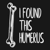 I Found This Humerus  Dad Joke Funny Pun Fun Humerous Flannel Shirt | Artistshot