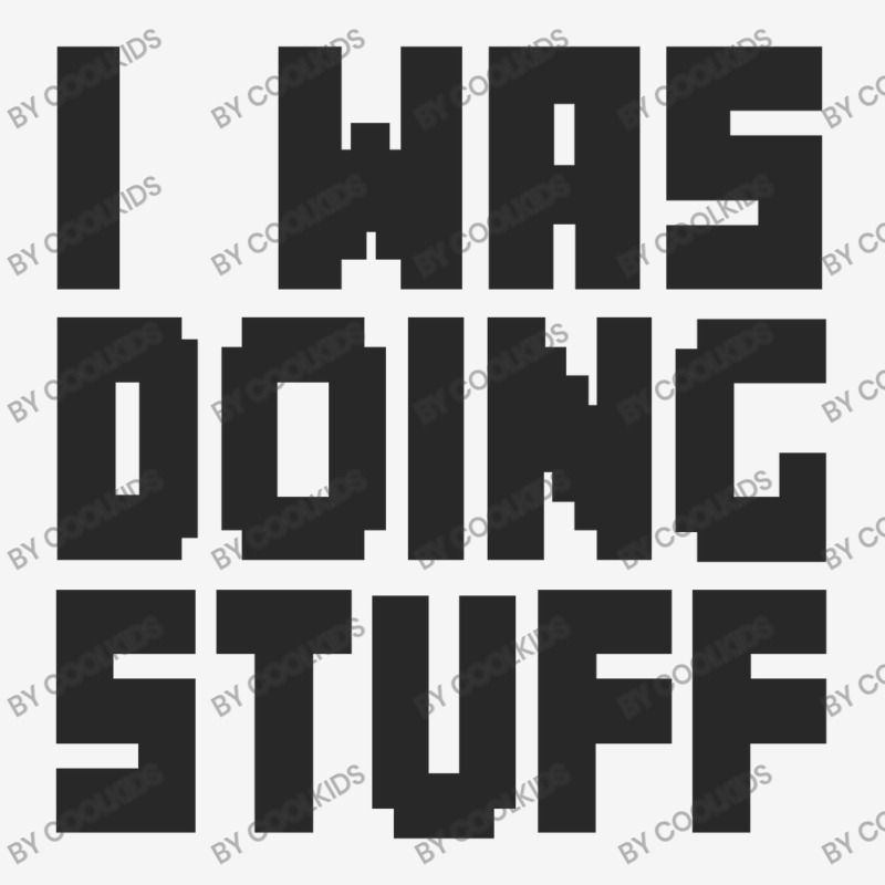 I Was Doing Stuff Funny Couple I'm Stuff   T Shirt Classic T-shirt | Artistshot