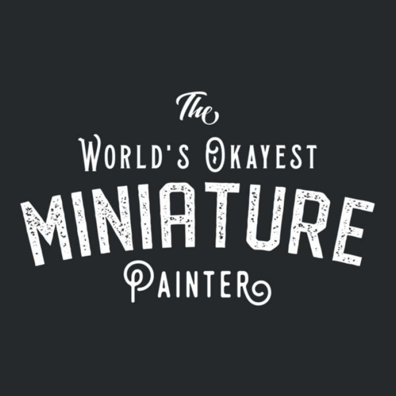 The World's Okayest Miniature Painter Wargaming And Tabletop Rpg Crewneck Sweatshirt by TresaHollen | Artistshot