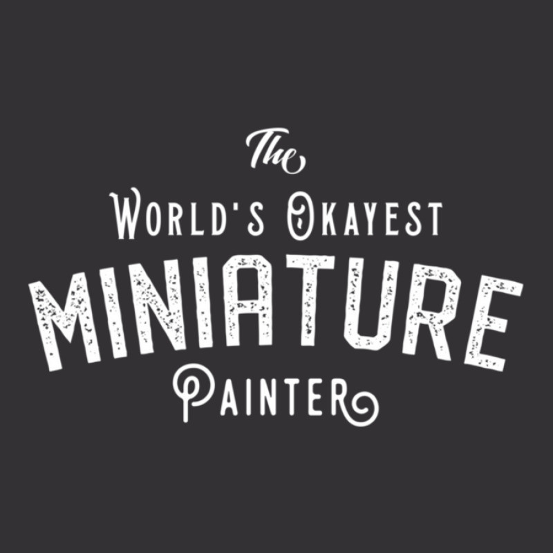 The World's Okayest Miniature Painter Wargaming And Tabletop Rpg Vintage Hoodie by TresaHollen | Artistshot