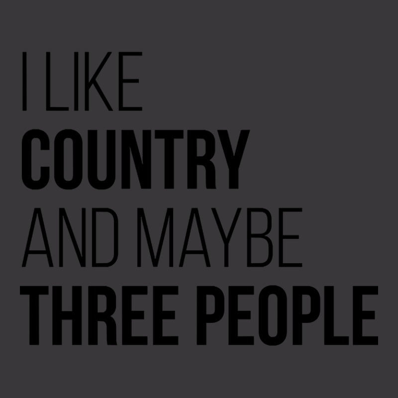 Awesome And Funny I Like Country And Maybe Three People Saying Quote G Ladies Curvy T-Shirt by fashionghetto297 | Artistshot