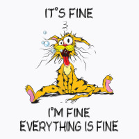 Its Fine Im Fine Everything Is Fine Funny Quote Cat T-shirt | Artistshot