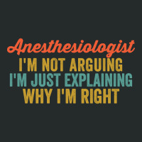 Anesthesiologist I'm Not Arguing I'm Just Explaining Why I'm Right-a5i Women's Triblend Scoop T-shirt | Artistshot