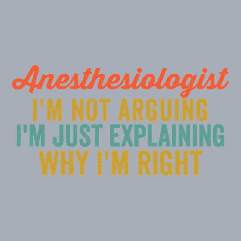 Anesthesiologist I'm Not Arguing I'm Just Explaining Why I'm Right-a5i Tank Dress | Artistshot