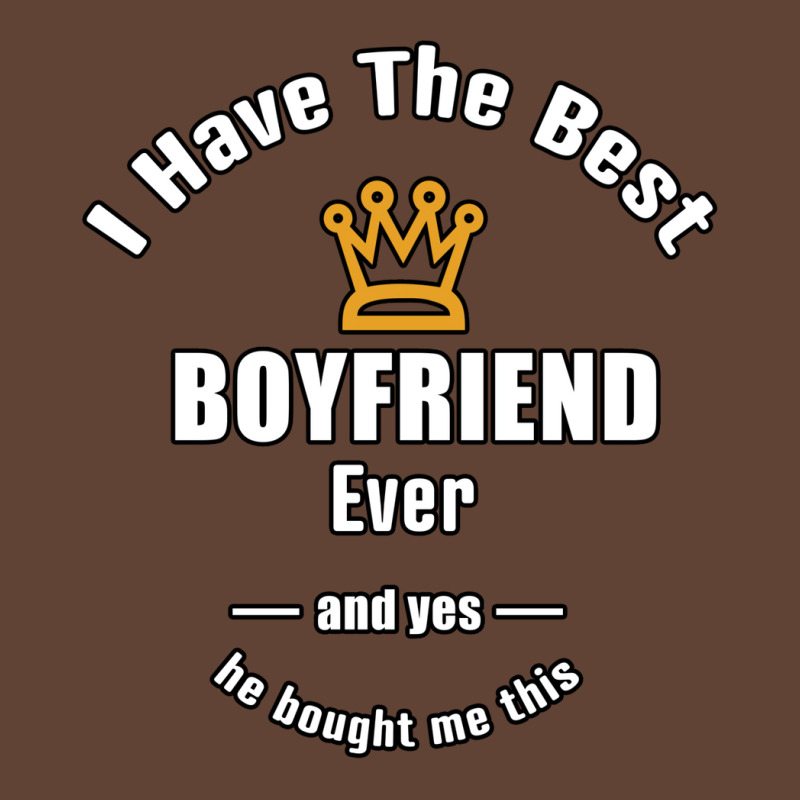 I Have The Best Boyfriend Ever A Gift For Her T-Shirt by fanteeseylas | Artistshot