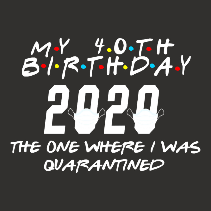 40th Birthday The One Where I Was Quarantined Champion Hoodie by fumbledeafness270 | Artistshot