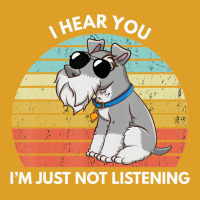 I Hear You I'm Just Not Listening   Miniature Schnauzer Lover T-shirt | Artistshot