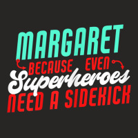 Margaret Because Superheroes Need A Sidekick Funny Margaret T Shirt Ladies Fitted T-shirt | Artistshot