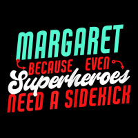 Margaret Because Superheroes Need A Sidekick Funny Margaret T Shirt Cropped Hoodie | Artistshot