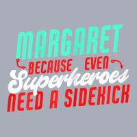 Margaret Because Superheroes Need A Sidekick Funny Margaret T Shirt Tank Dress | Artistshot