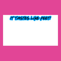 It Tastes Like Feet Poster Funny T-shirt | Artistshot