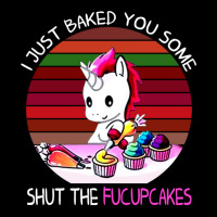 I Just Baked You Some Shut The Fucupcakes Unicorn Pocket T-shirt | Artistshot