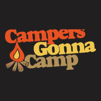 Campers Gonna Camp T-shirt | Artistshot