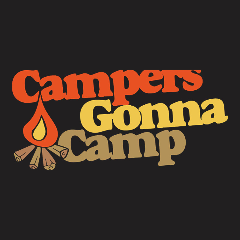 Campers Gonna Camp T-shirt | Artistshot