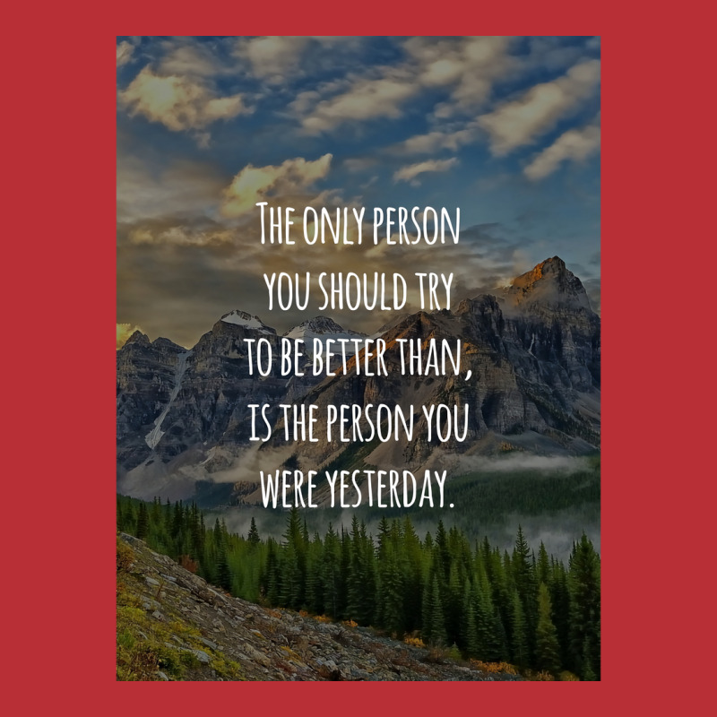 Inspirational Quote The Only Person You Should Try To Be Better Than I T-shirt | Artistshot