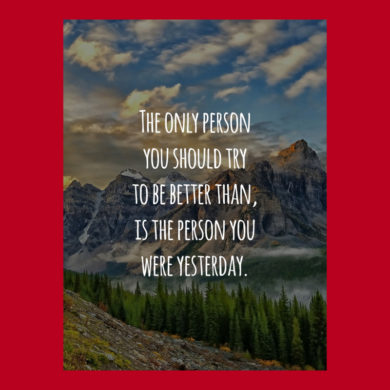 Inspirational Quote The Only Person You Should Try To Be Better Than I Classic T-shirt | Artistshot