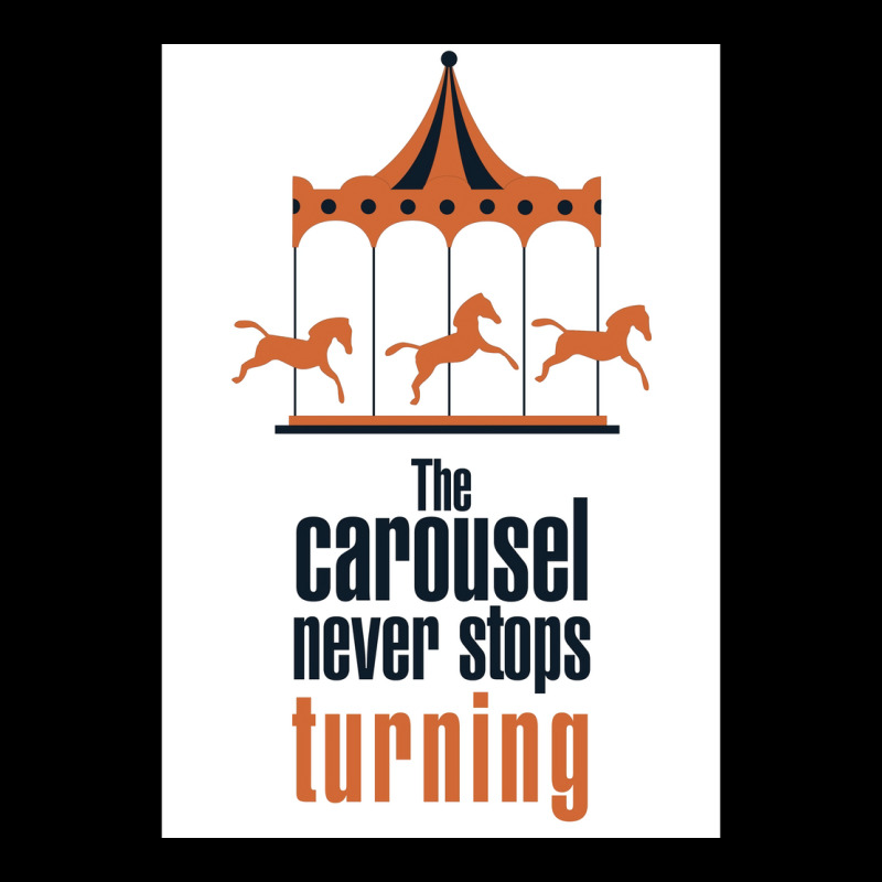 The Carousel Never Stops Turning Poster Trending V-neck Tee | Artistshot