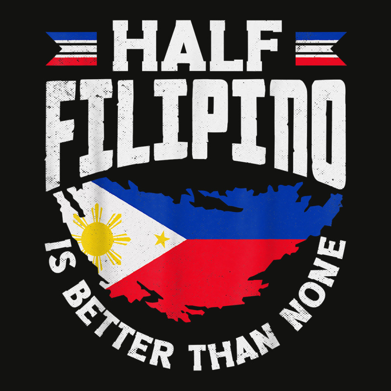 Philippines Filipino Flag Half Filipino Is Better Than None T Shirt Scorecard Crop Tee by kayleeantb2tp | Artistshot