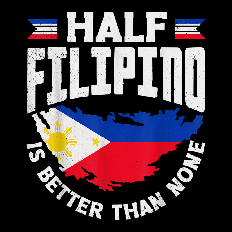 Philippines Filipino Flag Half Filipino Is Better Than None T Shirt Cropped Sweater by kayleeantb2tp | Artistshot