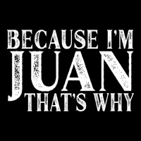 Because I'm Juan That's Why Personalized Named Graphic Adjustable Cap | Artistshot