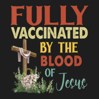 Fully Vaccinated By The Blood Of Jesus Christian Faith Cross Classic T-shirt | Artistshot