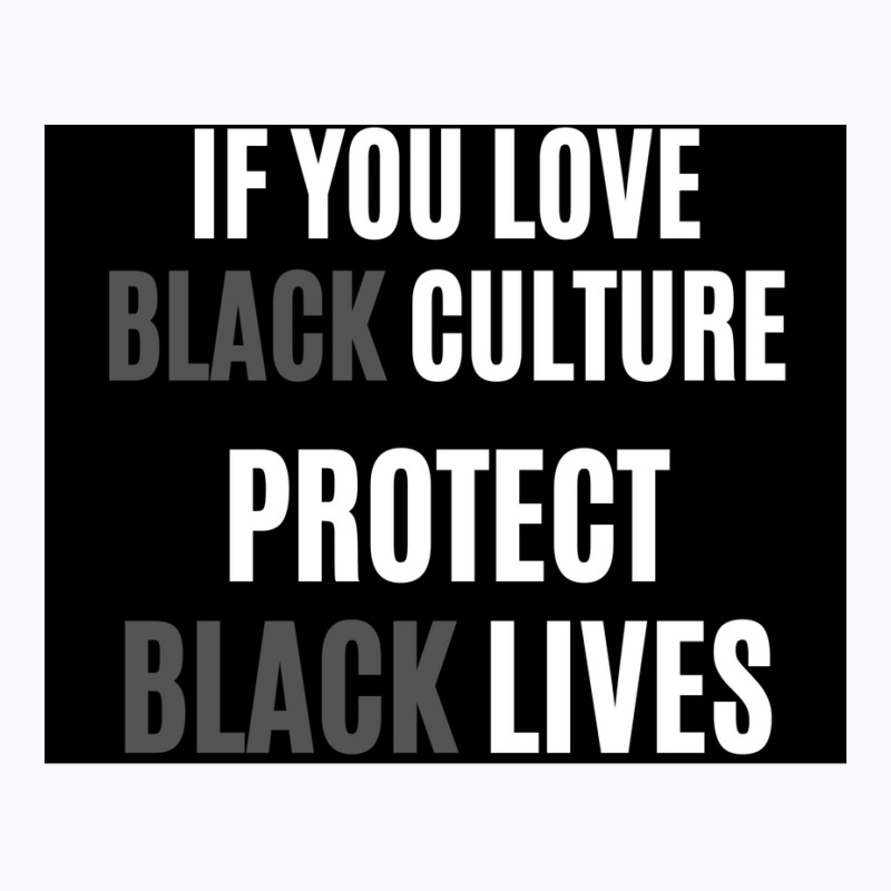 If You Love Black Culture Protect Black Lives Poster 70s T-Shirt by gavrikashten0 | Artistshot