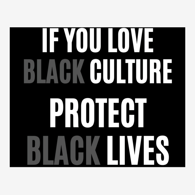 If You Love Black Culture Protect Black Lives Poster 70s Graphic T-shirt by gavrikashten0 | Artistshot