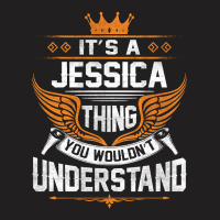 Jessica Name - Jessica Thing Name You Wouldn't Understand T-shirt | Artistshot