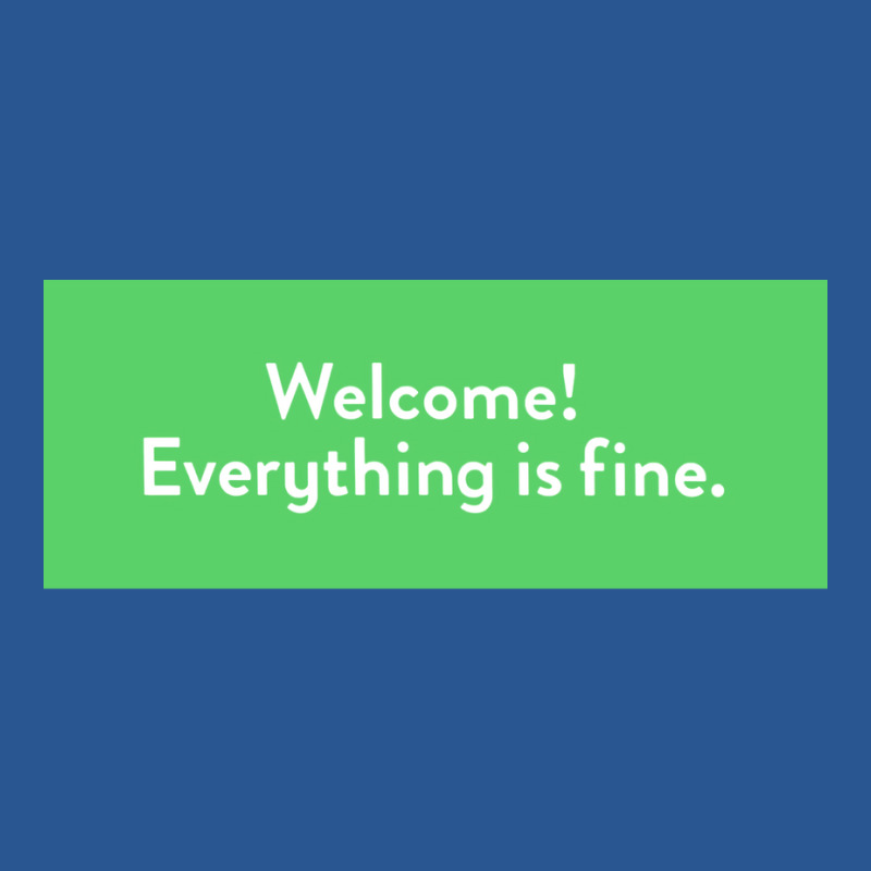 Welcome Everything Is Fine Poster Girl T-Shirt by ameldeditton00 | Artistshot