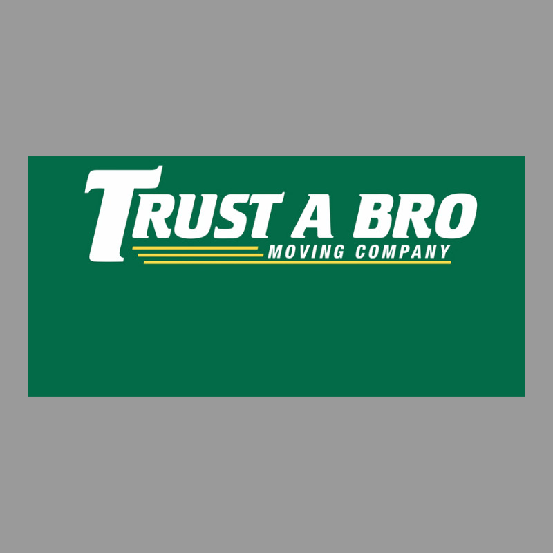 Trust A Bro Moving Company Poster Humor Graphic T-shirt | Artistshot