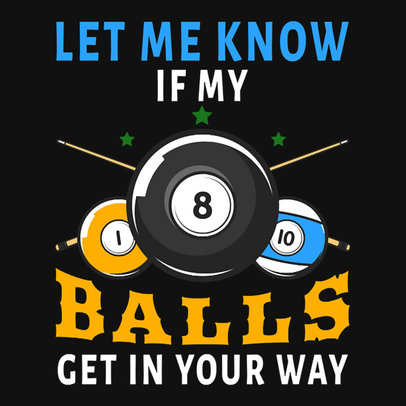 Billiards If My Balls Get In Your Way Funny Billiards Graphic Youth T-shirt | Artistshot